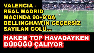 Valencia - Real Madrid Maçında Bellinghamın Attığı , Hakem Son Düdüğü Çaldığı Için Geçersiz Oldu