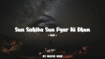 Sun Sahiba Sun Pyar Ki Dhun | Lofi | Lata Mangeshkar | सुन साहबा सुन प्यार की धुन