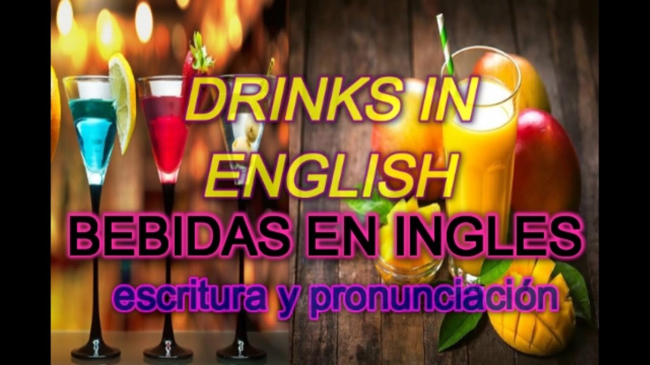 BEBIDAS EN INGLES. CONOCE TODAS LAS BEBIDAS EN INGLES SU ESCRITURA Y PRONUNCIACIÓN