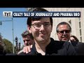 Crazy Tale of Journalist and Pharma Bro