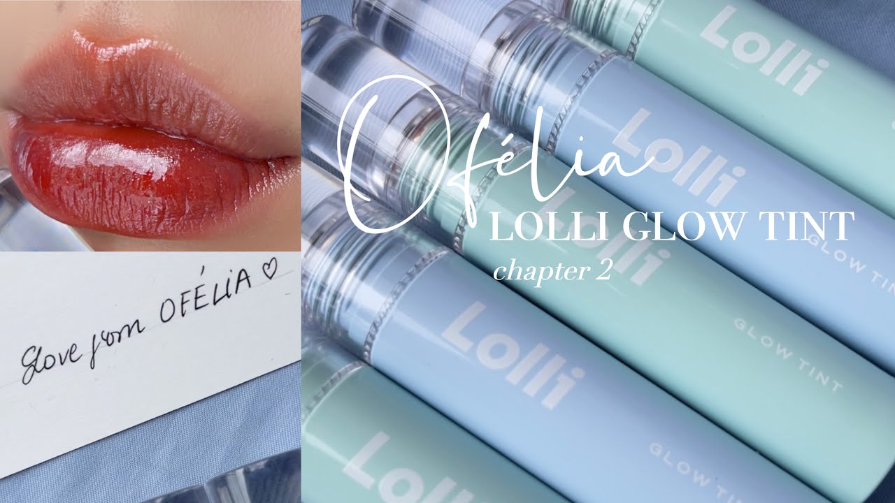 [Swatch & review] OFÉLIA Lolli Glow Tint chapter 2 |... - youtube