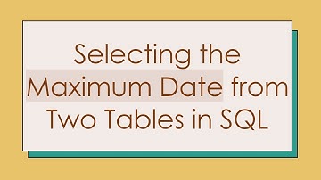 Selecting the Maximum Date from Two Tables in SQL