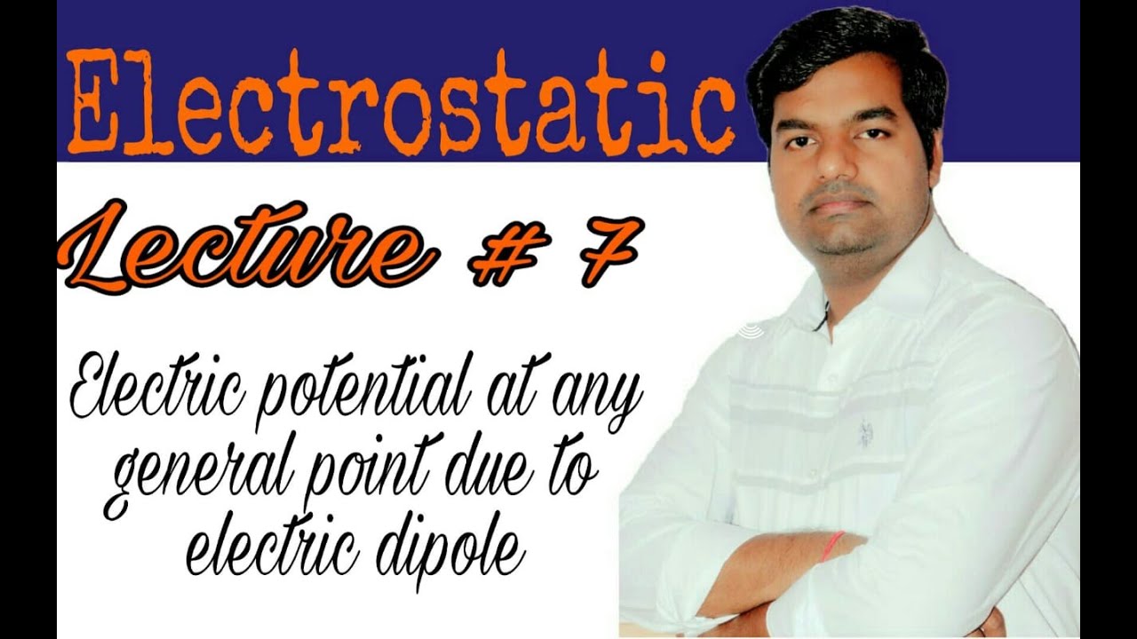 ELECTROSTATIC POTENTIAL DUE TO ELECTRIC DIPOLE L 7NEET