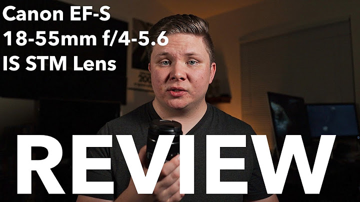 18 55 is stm lens review năm 2024