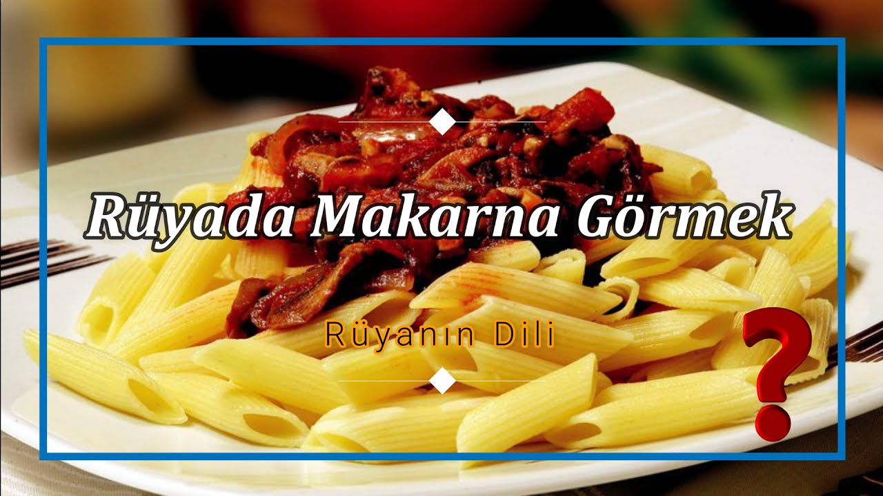 RÜYADA MAKARNA GÖRMEK (rüya tabiri) - YouTube