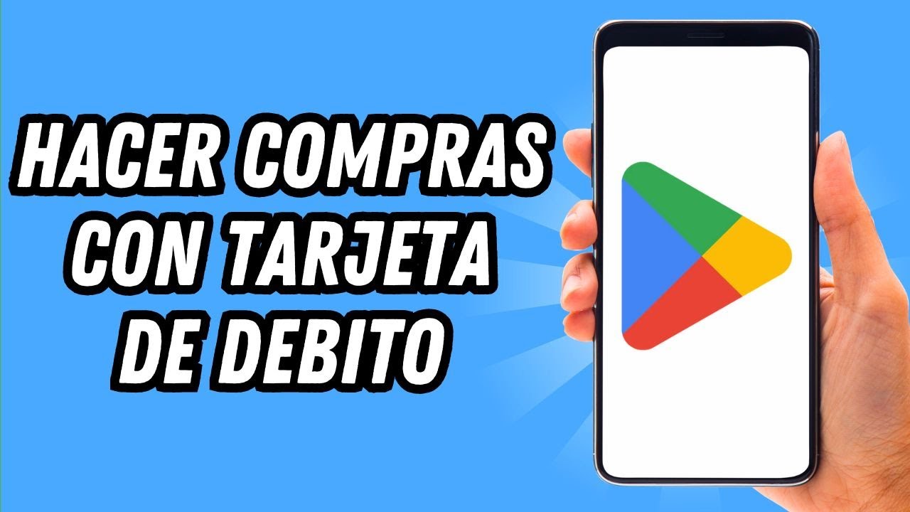 Como hacer compras en Play Store con tarjeta de debito (GUÍA COMPLETA ...