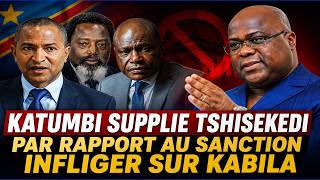 KATUMBI SUPPLIE TSHISEKEDI PAR RAPPORT AU SANCTION INFLIGER SUR KABILA