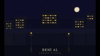 Ankara Echoes - Beni Al (Slowed + Reverb)