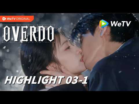 【Highlight EP03-1】Overdo《这一秒过火》WangChuRan & ZhangLingHe｜WeTV