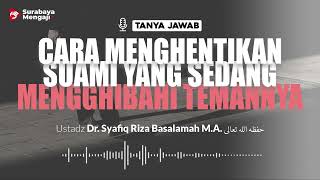 [TAJI] Cara Menghentikan Suami Yang Sedang Mengghibahi Temannya - Ustadz Dr Syafiq Riza Basalamah MA