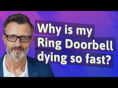 Why is my Ring Doorbell dying so fast?