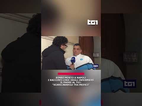 Video Bimbo morto a Napoli. I racconti choc degli infermieri. Il padre al Tg1: Scaricabarile tra medici
