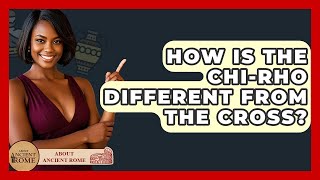How Is The Chi-Rho Different From The Cross? - All About Rome