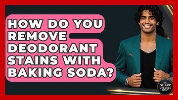 How Do You Remove Deodorant Stains With Baking Soda? - The Sharp Dressed Gent