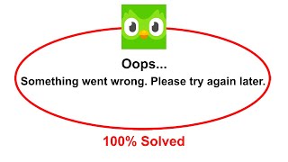 How To Fix Duolingo App Oops Somethings Went Wrong Please Try Again Later Error
