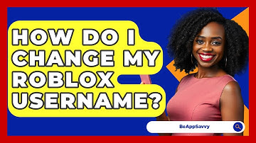 How Do I Change My Roblox Username? - Be App Savvy