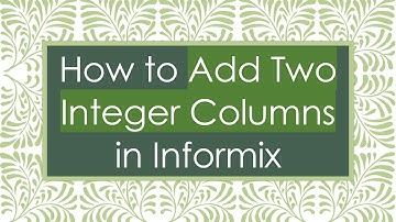 How to Add Two Integer Columns in Informix