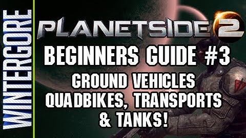 Planetside 2 - Beginners Guide 3 Ground vehicles, quadbikes, transports & tanks.