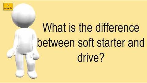What Is The Difference Between Soft Starter And Drive?