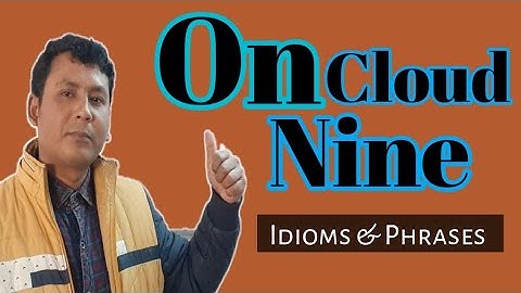On Cloud Nine Meaning | Use Of Idioms.