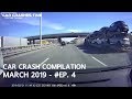 Car Crash Compilation - March 2019 - #EP. 4