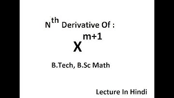 Nth derivative of x^(m+1) | In Hindi