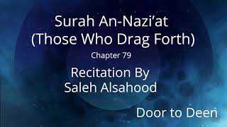 Surah An-Nazi'at (Those Who Drag Forth) Saleh Alsahood  Quran Recitation