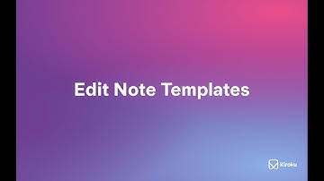 Edit Note Templates | Kiroku Tutorial