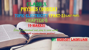 ELECTRICITY (PART-3) PHYSICS  (CHAPTER-8) CLASS -X(BOSEM)