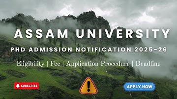 Assam University PhD Admission 2025-26 | Eligibility, Important Dates, Fellowship | HustleWithRishu