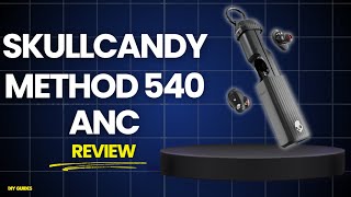 Skullcandy Method 540 ANC Earbuds Review: Are They Worth Buying?