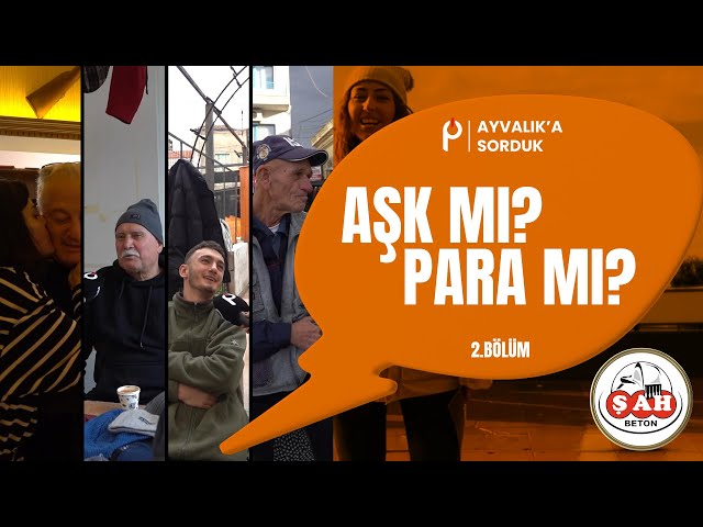 “Aşk mı? Para mı?”| Ayvalık'a Sorduk | 2. Bölüm