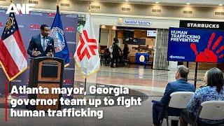 Atlanta mayor, Georgia governor team up to fight human trafficking
