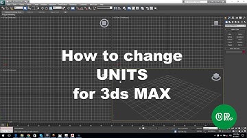 How to change Units in 3ds max