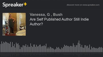 Are Self Published Author Still Indie Author? (part 1 of 2)