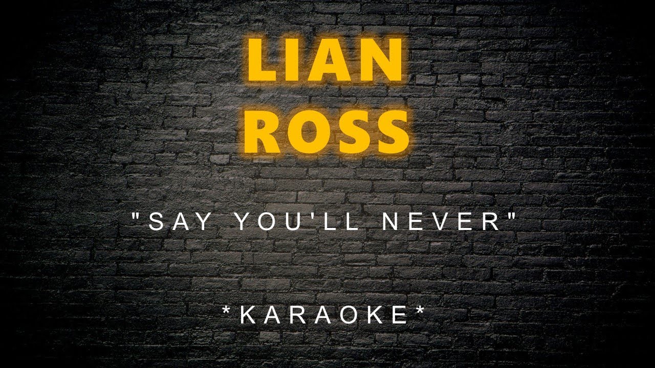 Lian Ross - Say You'll Never (Karaoke)