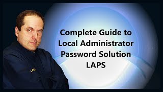 Complete Guide to Local Administrator Password Solution LAPS