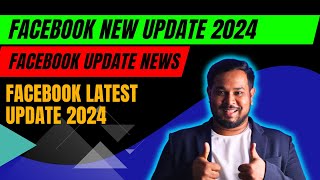 Facebook New Update 2024 | Facebook Update News | Facebook Latest Update 2024