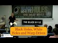 Black holes white holes and warp drives  dr viqar husain and dr pervez hoodbhoy
