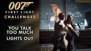 007 First Light - "You Talk Too Much" and "Lights Out" Challenges