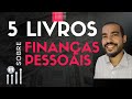 5 LIVROS SOBRE FINANÇAS PESSOAIS QUE VOCÊ PRECISA LER