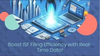 Boost ISF Filing Efficiency with Real-Time Data!