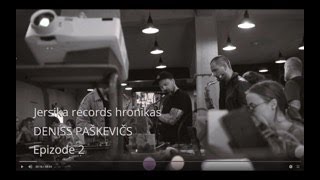 Jersika records chronicles. Episode 2. Deniss Pashkevich.