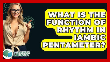 What Is The Function Of Rhythm In Iambic Pentameter? - The Language Library