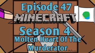 Minecraft - Episode 47 - Molten Heart Of The Murderator