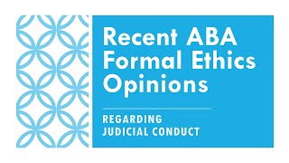 ABA Ethics Opinions About Judicial Ethics 485 \& 488