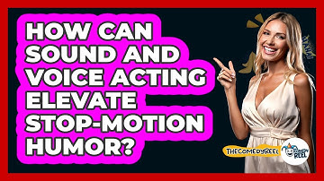 How Can Sound And Voice Acting Elevate Stop-motion Humor? - The Comedy Reel