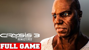 CRYSIS 3 REMASTERED - Gameplay Walkthrough FULL GAME [PC 60FPS] - No Commentary