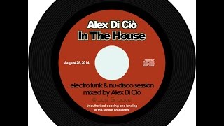 Alex Di Ciò In The House • Electro Funk & Nu Disco session