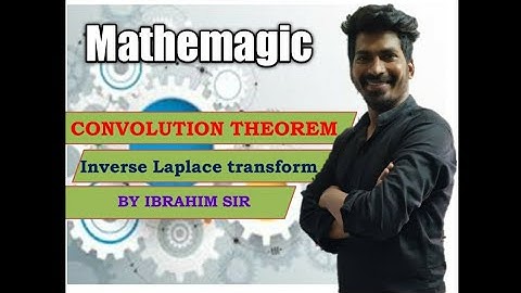 Convolution Theorem ( Inverse Iaplace Transform) by IBRAHIM SIR